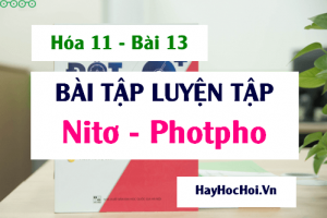 Bài tập luyện tập Nitơ, hợp chất Amoniac, muối Amoni, Photpho và hợp chất của photpho - Hóa 11 bài 13